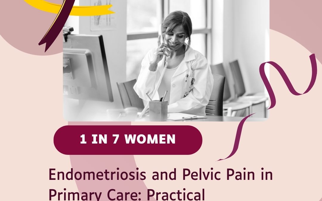 Endometriosis and Pelvic Pain in Primary Care: Practical Management and Triage